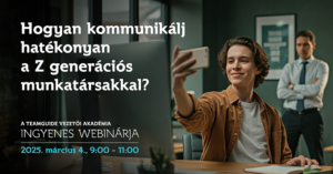 Hogyan kommunikálj hatékonyan a Z generációs munkatársakkal? – webinár