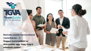 TGVA Live – Motiváló vezetői kommunikáció mesterkurzus – 2. Hogyan kommunikáld az elvárásaidat úgy, hogy meg is valósítsák azokat? – 2024.05.08. képzés