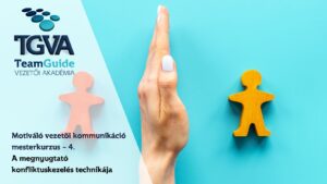 TGVA Live – Motiváló vezetői kommunikáció mesterkurzus – 4. A megnyugtató konfliktuskezelés technikája – 2024.05.22. képzés