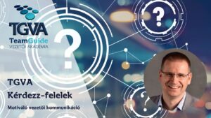 TGVA Live – Motiváló vezetői kommunikáció mesterkurzus – 5. Kérdezz-felelek – 2024.05.29.képzés